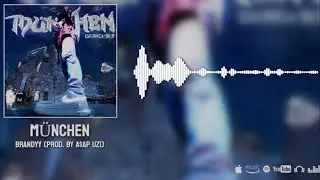 Brandyy - M&Uuml;NCHEN (prod. by A$AP Uzi).
