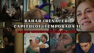 Bahar (RENACER) Capitulo 1 (T1) ¡Bahar NECESITA un TRASPLANTE! 👱🏻‍♀️​🩺​🏥​