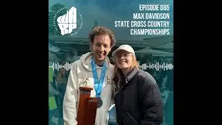 WA Running Podcast Ep 85 | Max Davidson | State Cross Country Championships | Perth Half Preview