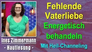 Fehlende Vaterliebe energetisch behandeln | Ines Zimmermann - Hautlesung