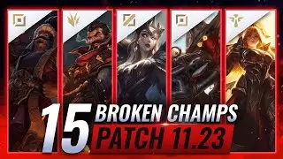 15 MOST BROKEN Champions to PLAY - League of Legends Patch 11.23 Predictions