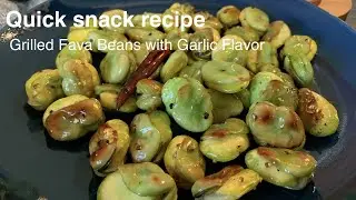Easy and short time cooking.  Grilled Fava Beans with Garlic Flavor.
