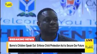 Borno&rsquo;s Children Speak Out : Enforce Child Protection Act to Secure Our Future