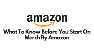 What To Know Before You Start On Merch By Amazon In 2021