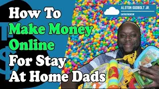 How To Make Money Online For Stay at Home Dads