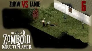 Project Zomboid : Zukw Vs Jamie : 6 : Messed up