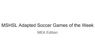 EverythingMNAdapted || MSHSL Adapted Soccer Games of the Week || MEA Edition/Week 5