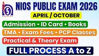 NIOS Public Exam 2026 April & October | Admission Exam Full Process A to Z | TMA, Practical, Theory