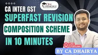 SUPERFAST REVISION OF COMPOSITION SCHEME FOR CA INTER GST !! SEP 2025