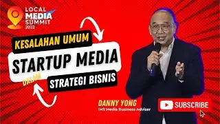 Danny Yong: Kesalahan Umum yang Dilakukan Startup Media Dalam Mendekati Strategi Bisnis