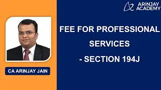 Fee for Professional Services - Section 194J of Income Tax Act - CA Arinjay Jain - +91-9667714335