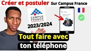 Campus France 2023/2024. Comment postuler sur Campus France avec son téléphone ? créer un compte
