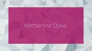 Katherine Duke - appearance