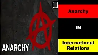 Anarchy in International Relations | په نړیوالو اړیکو کې بې نظمي