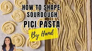 Make it by hand! Sourdough Pici Pasta