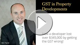 Ben Payne - Getting GST Right in Property Development Transactions
