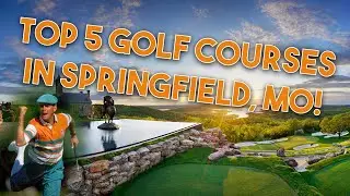 Top 5 | Springfield, Missouri Golf Courses YOU MUST VISIT!