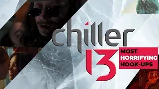 Chiller 13 | Most Horrifying Hook-Ups