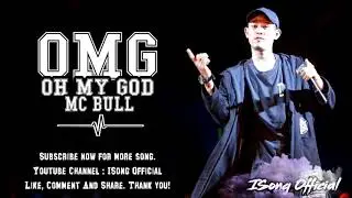 OMG Oh My God By Mc Bull   NEW SONG