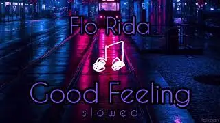Flo Rida - Good Feeling // S L O W E D