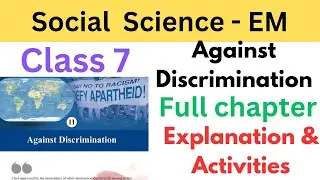 Class 7 Social science EM Chapter 11 Against Discrimination explanation and activities full chapter