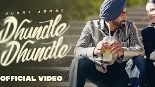 Dhundle Dhundle | Bunny johal |song what&rsquo;sapp status video