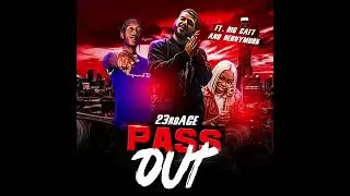 Pass Out by 23rd Ace ft. BernyMurk & Big Catt