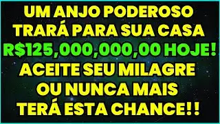 UM ANJO PODEROSO TRARÁ PARA SUA CASA R$ 125.000.000,00 HOJE! ACEITE SEU MILAGRE OU NÃO TERÁ MAIS...
