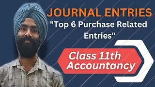 Journal Entries | TOP 6 Purchase Related Entries | Class 11th Accountancy