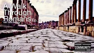 A Walk Through Romans Ep. 9 - Dave McCarty - 11.16.25