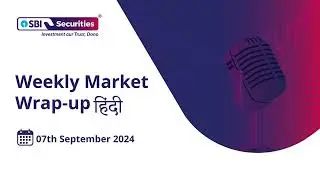 Weekly Market Wrap - Hindi: 07th September 2024