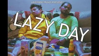 Lazy Day ( Official Video) - VAVEMANE Music
