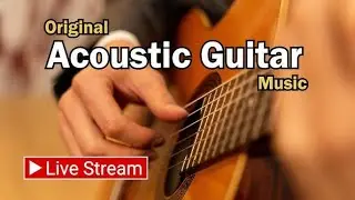Calm Guitar Music LIVE 🎸 | Instrumental Background Music for Work & Study