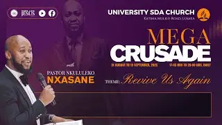 MEGA CRUSADE DAY 5| UNIVERSITY SDA CHURCH | THURSDAY 4TH SEPTEMBER 2025