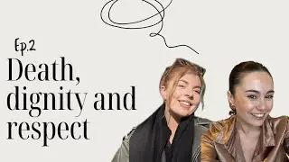 Death, dignity and respect on a professional and personal point of view (a real conversation)