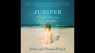 Juniper: The Girl Who Was Born Too Soon Audiobook by Kelley French