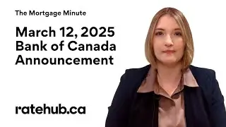 March 2025 Bank of Canada Rate Announcement - Another 0.25% rate cut!