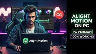 How to Download Alight Motion on PC | Step-by-Step Guide (2025)