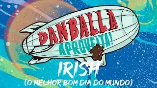 Danballa - Irish (O melhor bom dia do mundo)