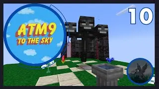 ATM 9 - To The Sky Ep 10 - Withers and Botania