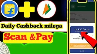 30+ Daily Cashback milega Flipkart New update  Scan & Pay Upi Cashback offer Today  Paytm Cashback 😱