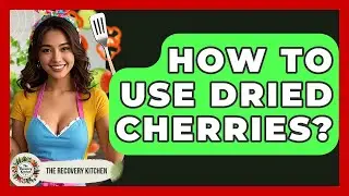 How To Use Dried Cherries? - The Recovery Kitchen