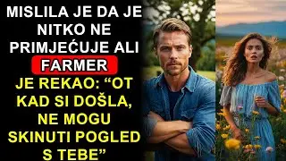 Mislila je da je nitko ne primjećuje—Ali farmer je rekao: “Ot kad si došla, ne mogu skinuti pogle...