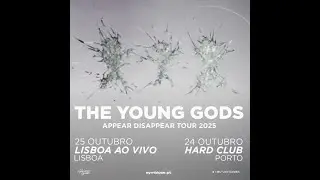The Young Gods ::: Did You Miss Me ? ::: LAV -Lisboa ao Vivo ::: Outubro 2025
