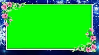 NEW GREEN SCREEN FLOWER BORDER FRAME @GREENSCREEN1