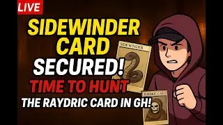 Sidewinder Card Secured! 🚨 Time to Hunt the Raydric Card in GH!