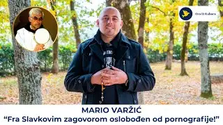 33. Svjedočanstvo za Gospodina - Mario Varžić: Fra Slavkovim zagovorom oslobođen od pornografije!