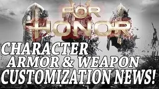 FOR HONOR CUSTOMIZATION: All Weapon, Armor and Character Customization NEWS in FOR HONOR!