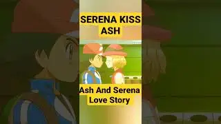 Ash First Kiss | Ash And Serena Love Story #pokemon #ashloveserena #shorts #viralvideo #viralshorts