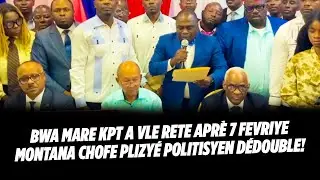 BWA MARE KPT A VLE RETE APRÈ 7 FEVRIYE MONTANA CHOFE PLIZYÉ POLITISYEN DÉDOUBLE !!!